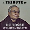 A Tribute To DJ TOSSE (Stadium Jakarta)