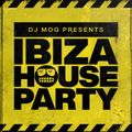 DJ Mog Presents Ibiza House Party