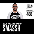 CONFIRM NAME Club Killers Radio #488 - Smassh
