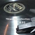 78rpm Sp collection #03 (All original recordings)
