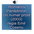 Va ofer: Romanov Pantelimon - Un numar prost ( 2003 ) regia Emil Coseriu