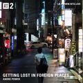 Getting Lost in Foreign Places w/ Andre Power - 3rd June 2019