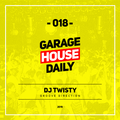 Garage House Daily #018 DJ Twisty