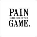Pain Is The Name Of Your Game