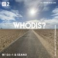 WHODIS? w/ DJ+1 & Seano - 27th January 2021