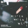 Adam Oko w/ Mister Water Wet - 13th February 2022