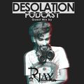 Desolation Podcast - Guest Mix by R Jay