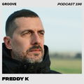 Groove Podcast 196 - Freddy K