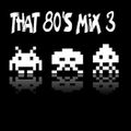 That 80's Mix 3