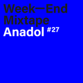 Week-End Mixtape: 27 Anadol