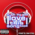 Oh My God I Love This Song Too! by Naw T Boy