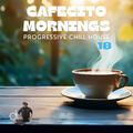 Cafecito Mornings Progressive Chill House Mix 2024.18