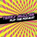 Terry Mullan - Flip The Format