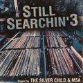 The Silver Child & MSA Still Searchin' Vol 3