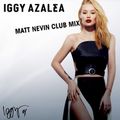 Iggy Azalea - Matt Nevin Club Mix