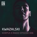 Korpus 9 Radio Episode 006 - Kwazalski
