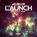The Launch #86 w/ dEVOLVE