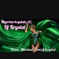 NIGERIAN KRYSTALS [ii] DJ KRYSTAL {krytech Mixtape 2020}