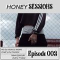 the Honey Sessions Episode 003