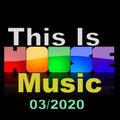 This Is House Music 03/ 2020  Re edit