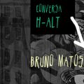 Conversa H-alt -Bruno Matos