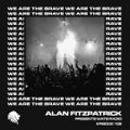 We Are The Brave Radio 108 (Alan Fitzpatrick @ The Klan)