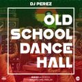 Oldskul Dancehall Mix(Gal A Bubble Mix) 00's - DJ Perez