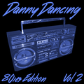 Danny Dancing - 80ies Edition Vol #2