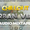 CHILL OUT URBAN VIBEZ BY THA DANCEHALL INSTRUCTOR