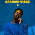 AFRICA VIBES 2 - DJ MAIN - 2022
