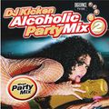 DJ Kicken Alcoholic Party Mix 2
