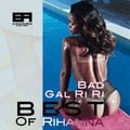 Bad Gal Ri Ri (Best Of Rihanna)