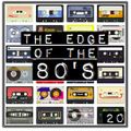 THE EDGE OF THE 80'S : 20