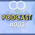 WELCOME PODCAST #003 - AUTUMN 2014