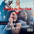 Drunk In The Club 48 Welcome To Get Down Town!  (funky house 10/20/23)
