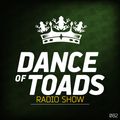Dance Of Toads Radio Show #082
