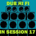 Dub Hi Fi In Session 17