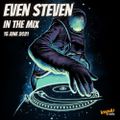 EVEN STEVEN In The Mix - 15 June 2021