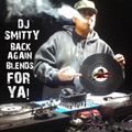 DJ Smitty - Back Again Blends For Ya!