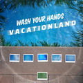 Vacationland #32 - Wash Your Hands