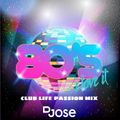 80s Club Life Passion Mix by DJose