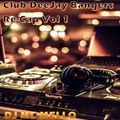 Club Deejay Bangers Re-Cap Vol. 1