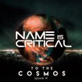 Name Is Critical - To The Cosmos - Episode 14