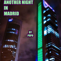 POPO - ANOTHER NIGHT IN MADRID