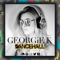 Dancehall Live Mix @DJGEORGIEK