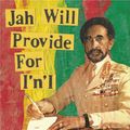 JAH WILL PROVIDE FOR I N I