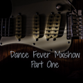 Dance Fever MixShow Part 1