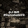 DJ IBM - #DancehallsV2