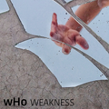 wHo - Weakness (Original Mix)