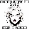 Madonna Tribute Mix 2016 (Mixed @ DJvADER)